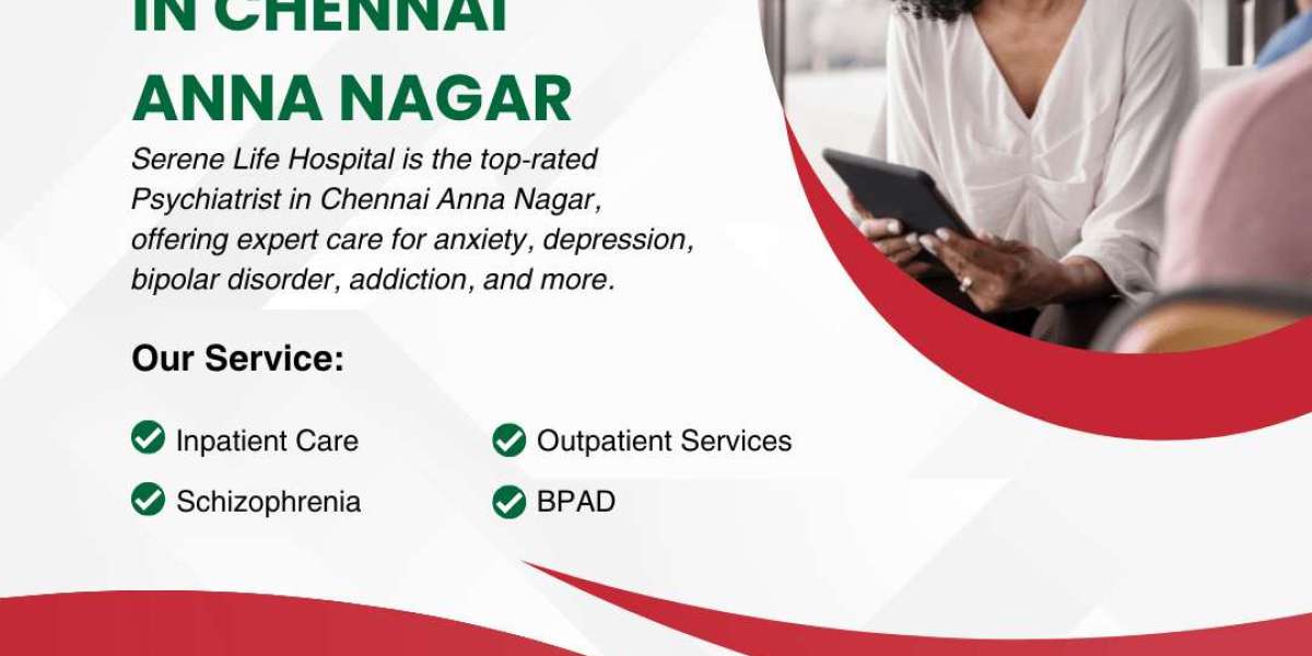 Best Psychiatrist in Chennai Anna Nagar – Serene Life Hospital