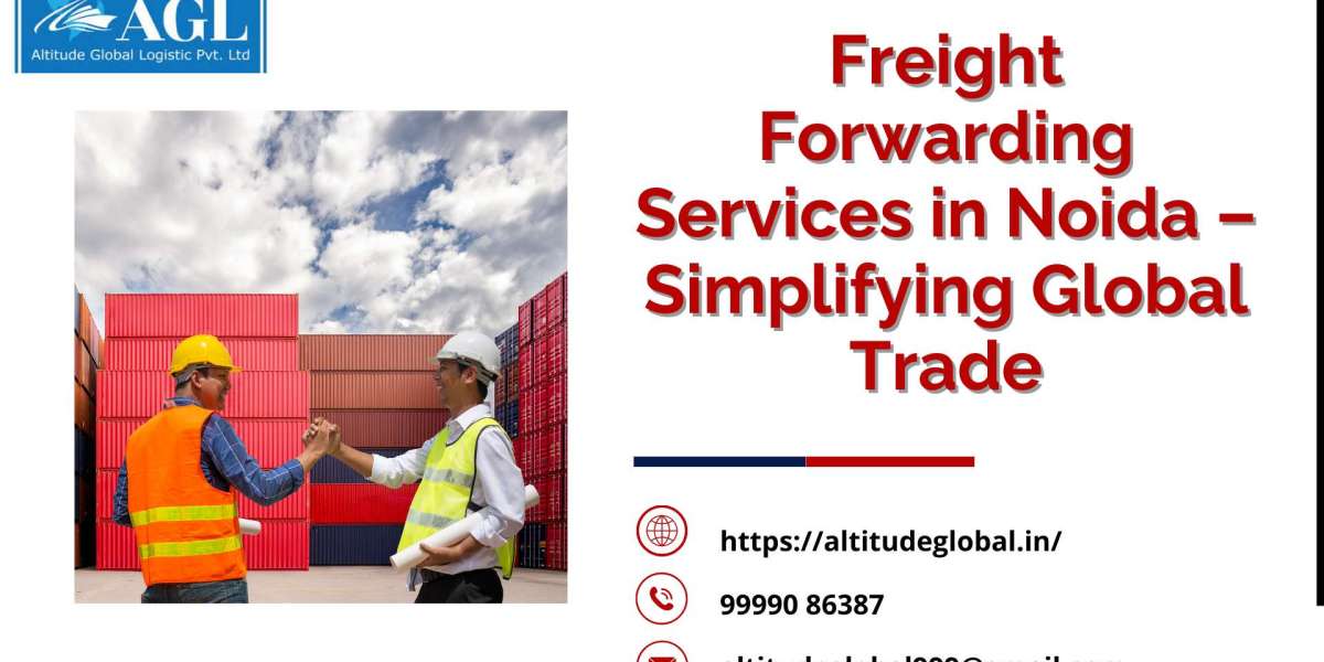 Best Freight Forwarding Company in Noida – A Complete Guide
