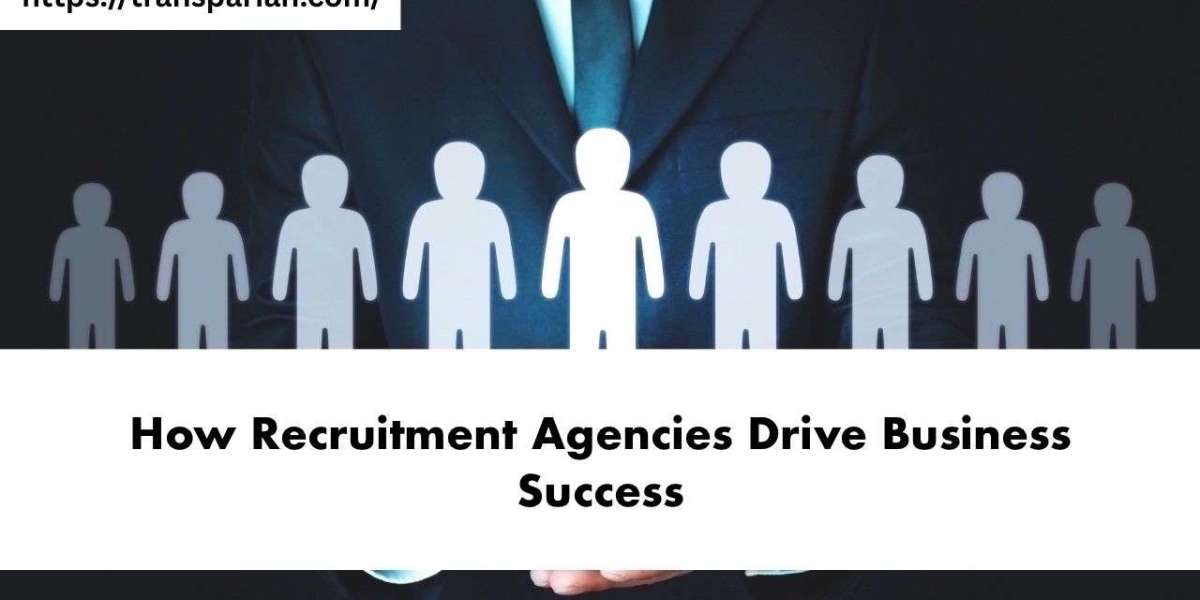 How Recruitment Agencies Drive Business Success