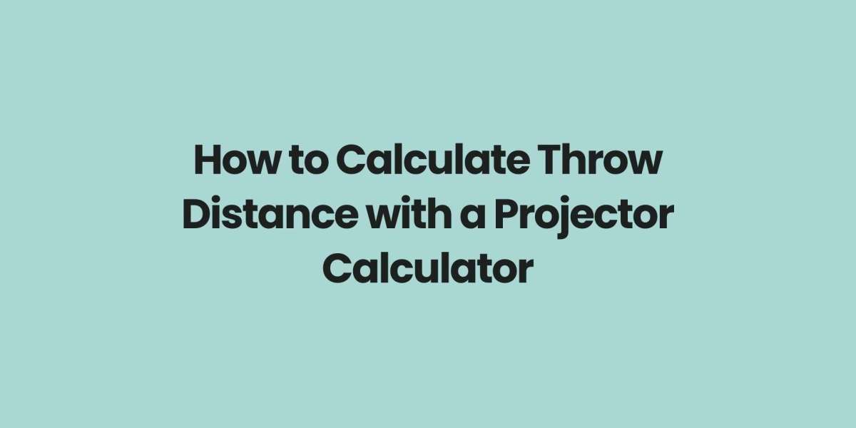 How to Calculate Throw Distance with a Projector Calculator