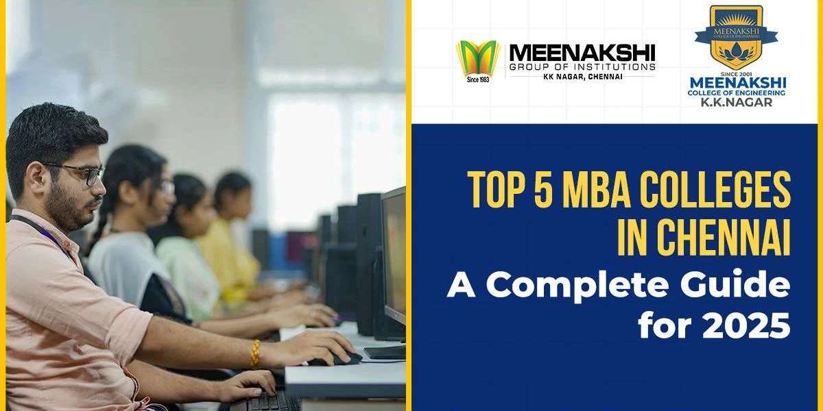 Top 5 MBA Colleges in Chennai – Admission & Career Guide 2025