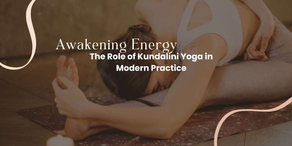Awakening Energy: The Role of Kundalini Yoga in Modern Practice