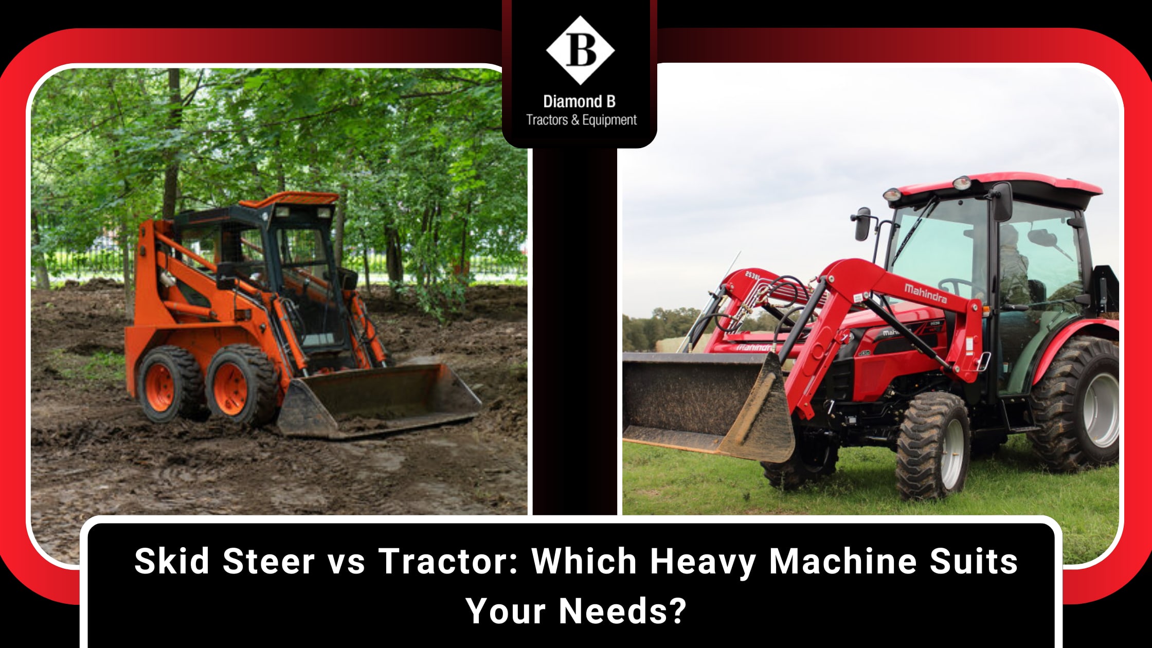 Skid Steer vs Tractor: Which Heavy Machine Suits Your Needs? | Journal