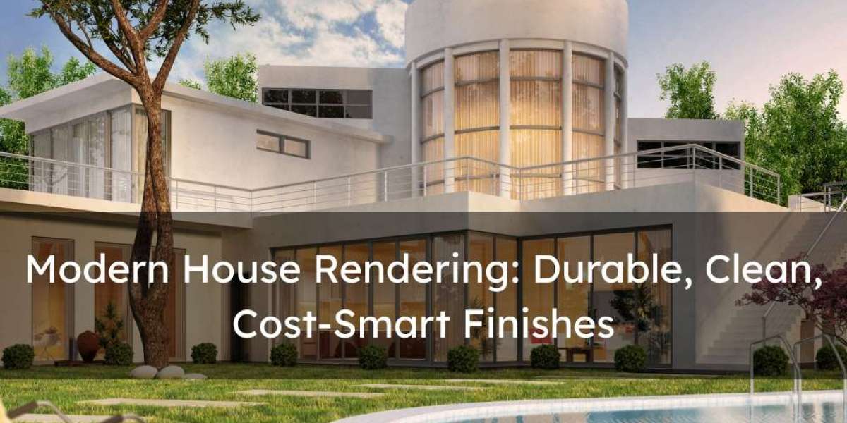 Modern House Rendering: Durable, Clean, Cost-Smart Finishes