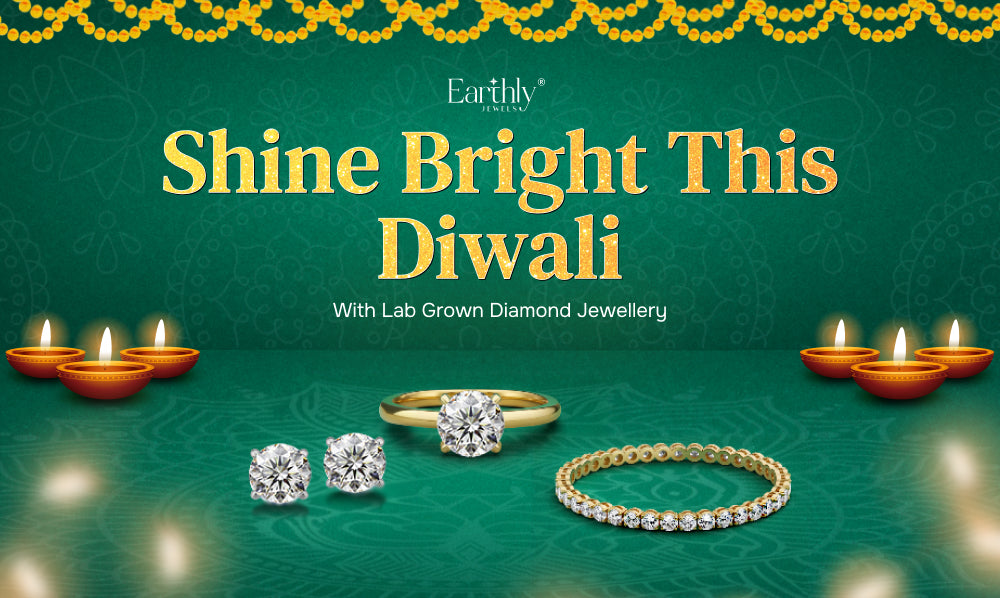 Shine bright-Lab Grown Diamond Jewellery for Diwali | Earthly Jewels