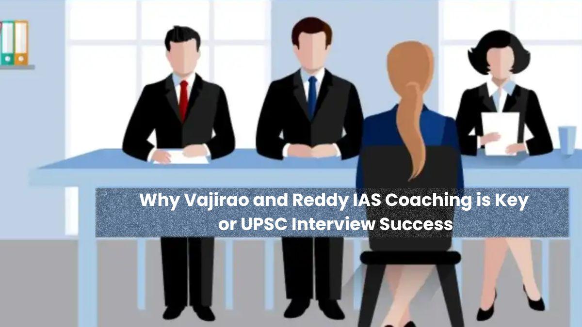 Why Vajirao And Reddy IAS Coaching Is Key For UPSC Interview Preparation | Author Vajirao and Reddy IAS Institute | Sociomix