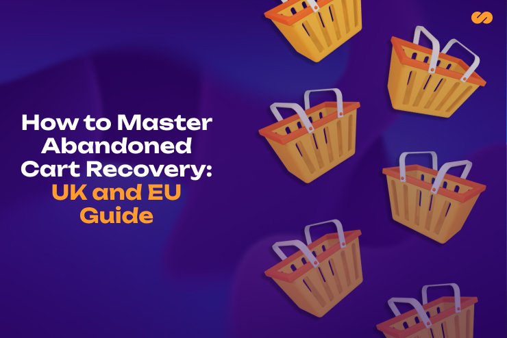 Master Abandoned Cart Recovery: UK and EU Retailers Guide