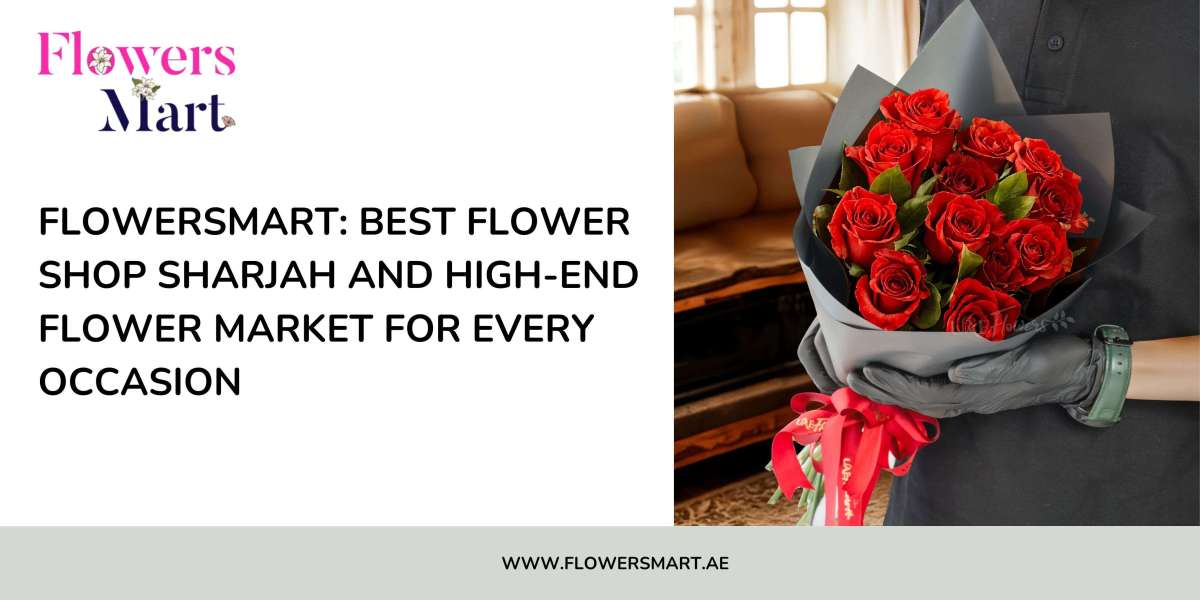 FlowersMart: Best flower shop Sharjah and high-end flower market for every occasion