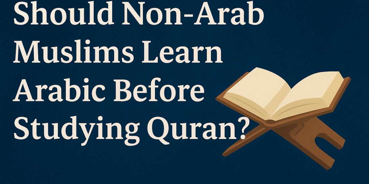 Should Non-Arab Muslims Learn Arabic Before Studying Quran?