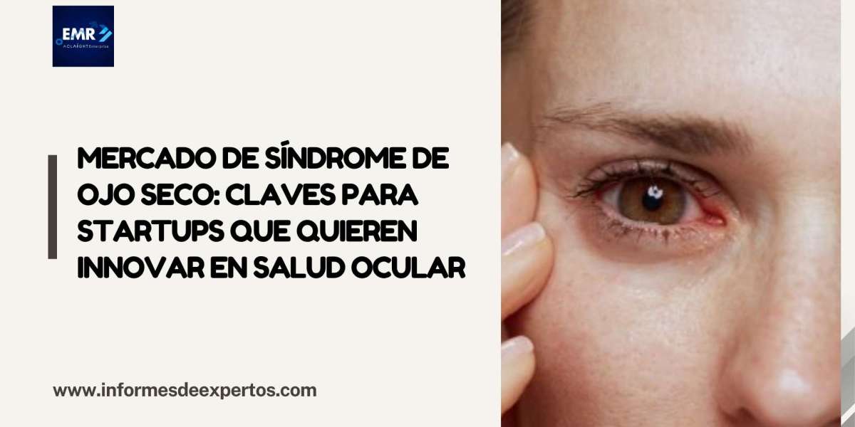 Mercado de Síndrome de Ojo Seco: Claves para Startups que Quieren Innovar en Salud Ocular