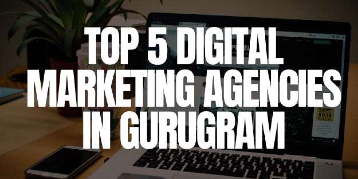Top 5 Digital Marketing Agencies in Gurugram