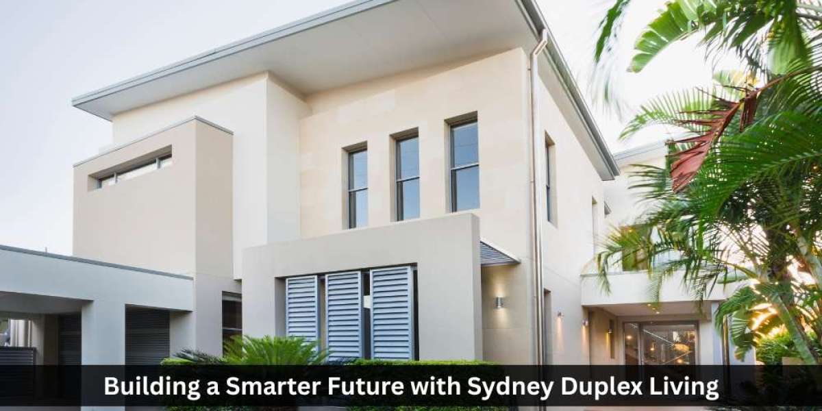 Building a Smarter Future with Sydney Duplex Living