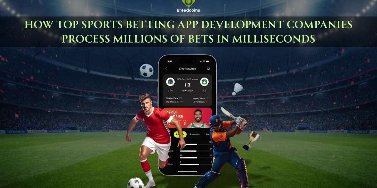How Top Sports Betting App Development Companies Process Millions of Bets in Milliseconds