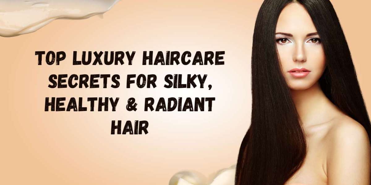 Top Luxury Haircare Secrets for Silky, Healthy & Radiant Hair