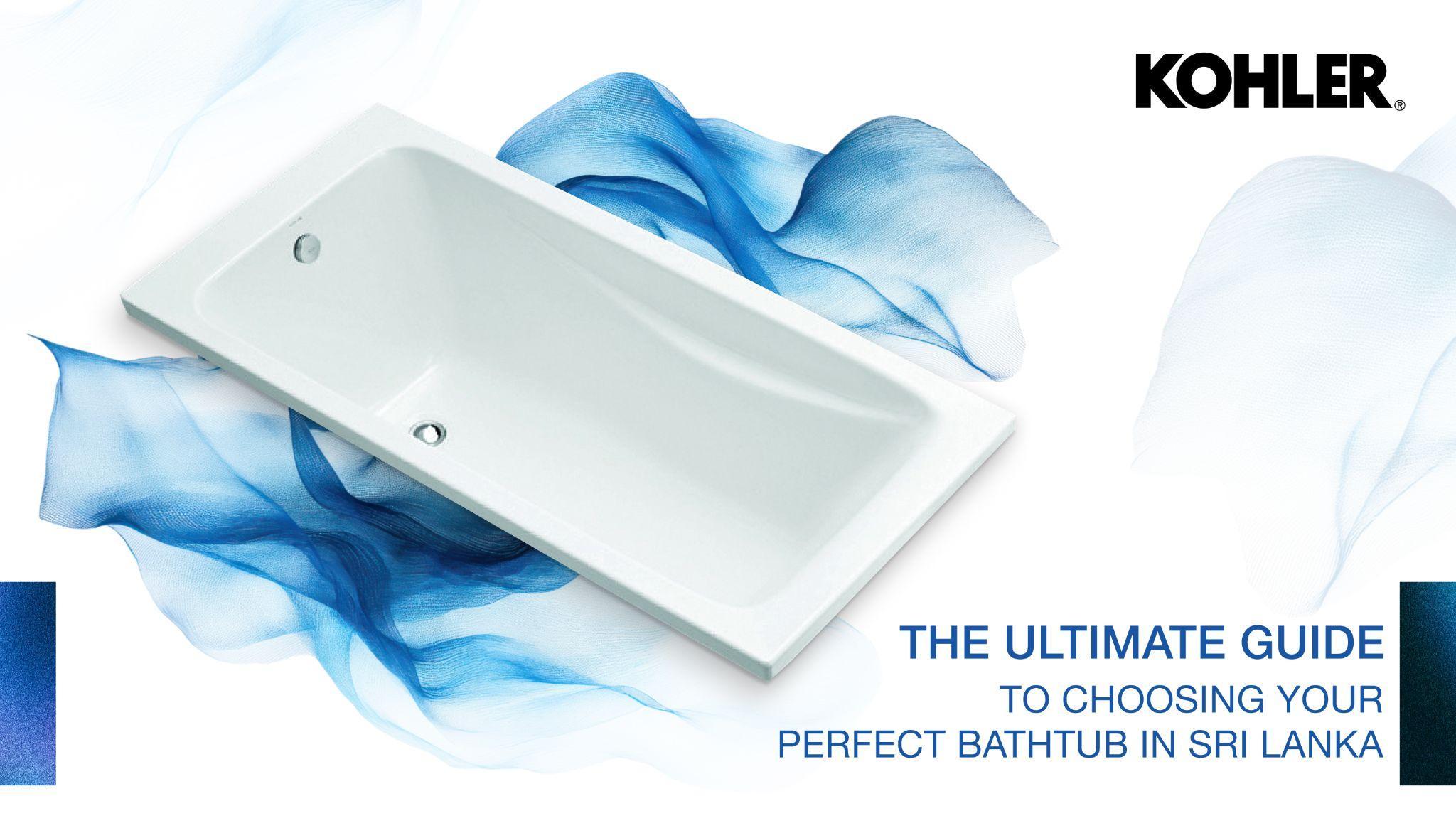 Choosing the Perfect Bathtub for Your Home Kohler Sri Lanka