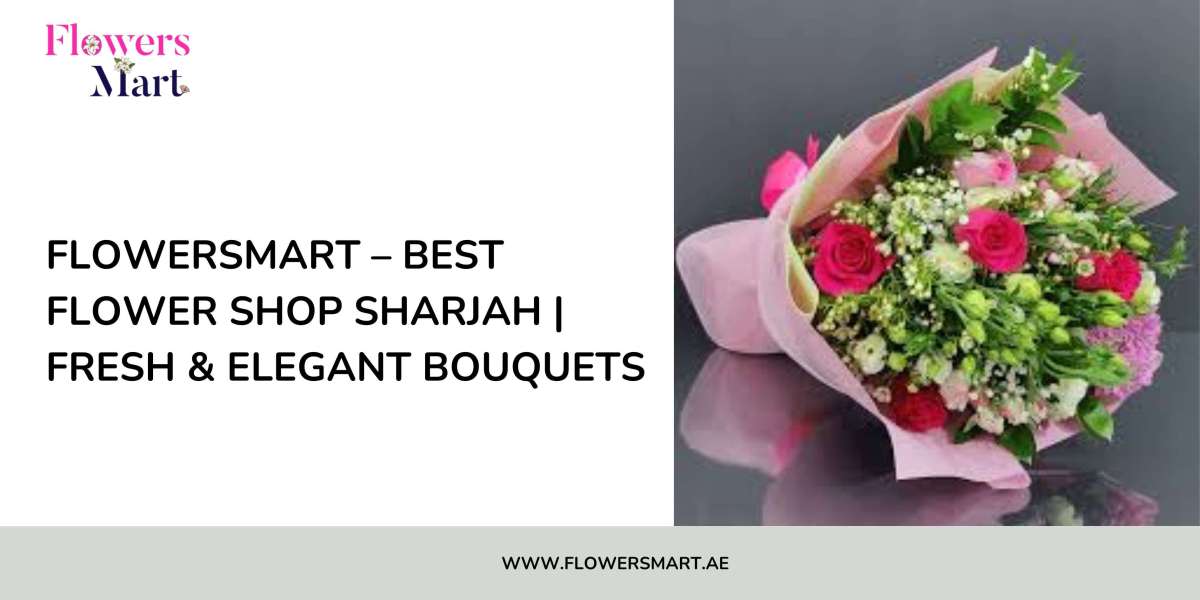 FlowersMart – Best Flower Shop Sharjah | Fresh & Elegant Bouquets